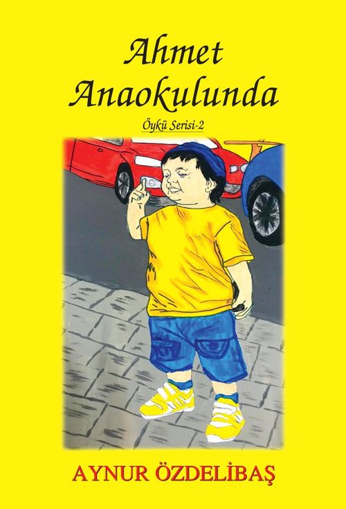 Ahmet Anaokulunda / Çocuk Hikayeleri 2