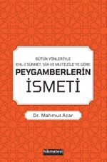 Bütün Yönleriyle Ehl-i Sünnet, Şia ve Mu'tezile'ye Göre Peygamberlerin İsmeti
