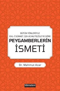 Bütün Yönleriyle Ehl-i Sünnet, Şia ve Mu'tezile'ye Göre Peygamberlerin İsmeti