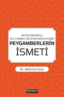Bütün Yönleriyle Ehl-i Sünnet, Şia ve Mu'tezile'ye Göre Peygamberlerin İsmeti