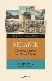 Selanik & Tanzimat Çağında Bir Osmanlı Şehri 1830-1912 
