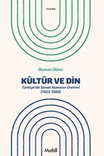 Kültür ve Din & Türkiye'de Sanat Alanının Üretimi (1923-1980)