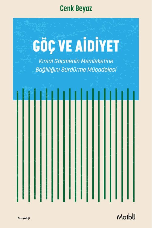 Göç ve Aidiyet & Kırsal Göçmenin Memleketine Bağlılığını Sürdürme Mücadelesi