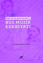 Önde Gelen Bestecileriyle Rus Müzik Edebiyatı