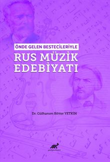 Önde Gelen Bestecileriyle Rus Müzik Edebiyatı