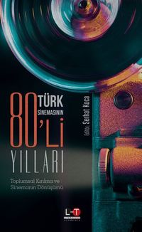 Türk Sinemasının 80'li Yılları & Toplumsal Kırılma ve Sinemanın Dönüşümü