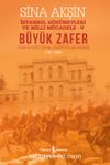 Büyük Zafer - İstanbul Hükümetleri Ve Milli Mücadele V (1921-1922)