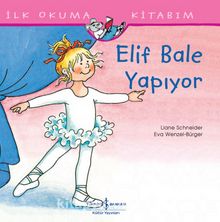 Elif Bale Yapıyor / İlk Okuma Kitabım 