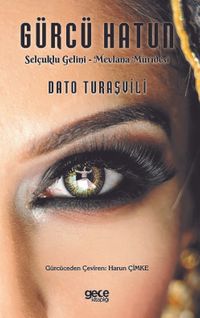 Gürcü Hatun & Selçuklu Gelini - Mevlana Müridesi