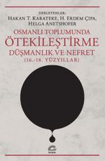 Osmanlı Toplumunda Ötekileştirme, Düşmanlık ve Nefret (16,-18, Yüzyıllar)