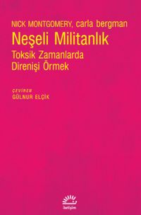 Neşeli Militanlık & Toksik Zamanlarda Direnişi Örmek