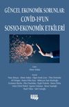 G&uuml;ncel Ekonomik Sorunlar: Covid-19'un Sosyo-Ekonomik Etkileri