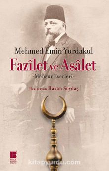 Fazilet ve Asalet & Mensur Eserleri - Mehmed Emin Yurdakul