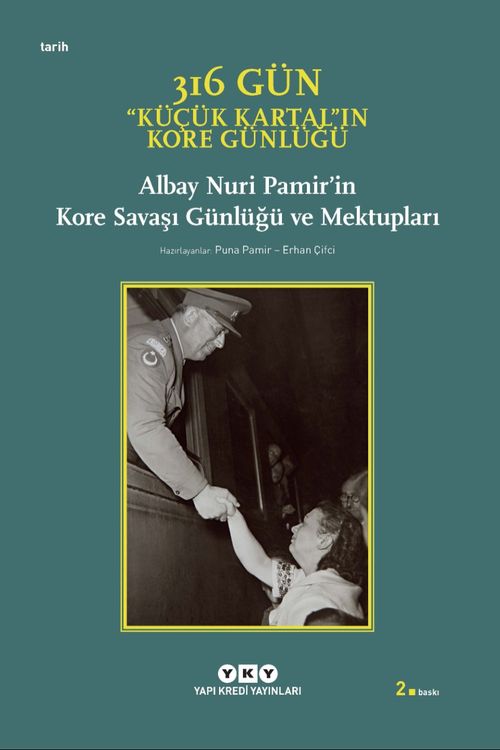 316 Gün - Küçük Kartal'ın Kore Günlüğü & Albay Nuri Pamir'in Kore Savaşı Günlüğü ve Mektupları