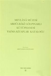 Mevlana Müzesi Abdülbaki Gölpınarlı Kütüphanesi Yazma Kitaplar Kataloğu