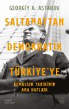 Saltanattan Demokratik T&uuml;rkiye'ye: Kemalizm Tarihinin Ana Hatları
