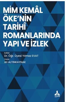 Mim Kemal Öke'nin Tarihi Romanlarında Yapı ve İzlek