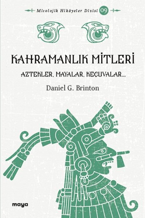 Kahramanlık Mitleri  & Algonkinler, İrokualar, Aztekler, Mayalar ve Keçuvalar