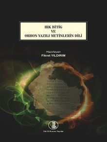 Irk Bitig ve Orhon Yazılı Metinlerinin Dili