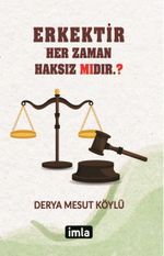 Erkektir & Her Zaman Haksız Mıdır. ?