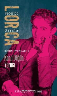 Kanlı Düğün Yerma / Bütün Oyunları 1 - Federico Garcia Lorca