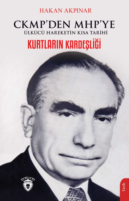 Kurtların Kardeşliği & Ckmp'den Mhp'ye Ülkücü Hareketin Kısa Tarihi