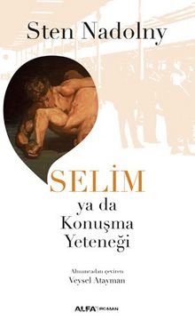Selim ya da Konuşma Yeteneği - Sten Nadolny