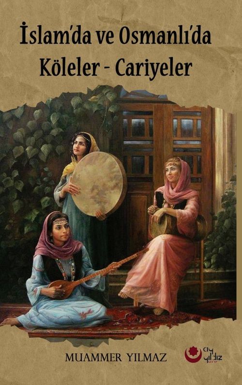 İslam'da ve Osmanlı'da Köleler Cariyeler