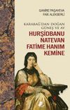 Karabağ'dan Doğan G&uuml;neş ve Ay Hurşidbanu Natevan Fatime Hanım Kemine