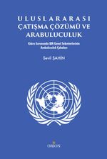 Uluslararası Çatışma Çözümü ve Arabuluculuk & Kıbrıs Sorununda BM Genel Sekreterlerinin Arabuluculuk Çabaları