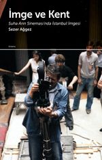 İmge ve Kent & Suha Arın Sineması'ında İstanbul İmgesi