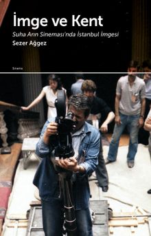 İmge ve Kent & Suha Arın Sineması'ında İstanbul İmgesi