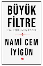 Büyük Filtre & İnsan Türünün Kaderi
