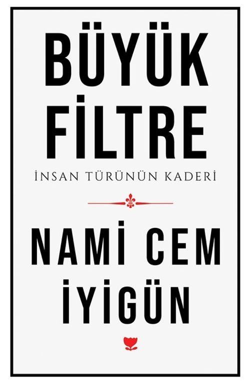 Büyük Filtre & İnsan Türünün Kaderi