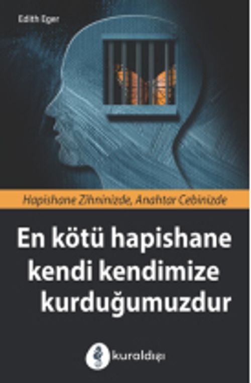 En Kötü Hapishane Kendi Kendimize Kurduğumuzdur