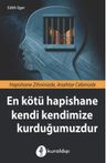 En Kötü Hapishane Kendi Kendimize Kurduğumuzdur