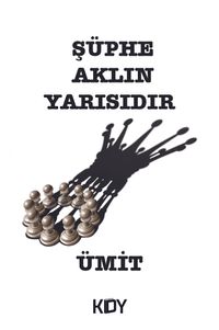 Şüphe Aklın Yarısıdır