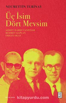 Üç İsim Dört Mevsim & Ahmet Hamdi Tanpınar Mehmet Kaplan Orhan Okay 