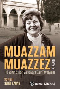 Muazzam Muazzez & 110 Yaşın Sırları ve Hayata Dair Tavsiyeler