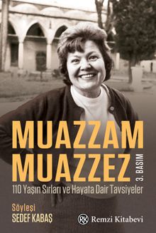 Muazzam Muazzez & 110 Yaşın Sırları ve Hayata Dair Tavsiyeler