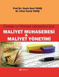Üretim ve Hizmet İşletmeleri için Maliyet Muhasebesi ve Maliyet Yönetimi
