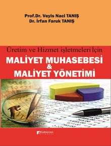 Üretim ve Hizmet İşletmeleri için Maliyet Muhasebesi ve Maliyet Yönetimi