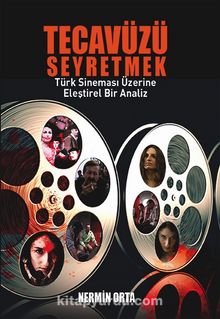 Tecavüzü Seyretmek & Türk Sineması Üzerine Eleştirel Bir Analiz
