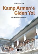 Kamp Armen'e Giden Yol & Artakalanların Hikayesi