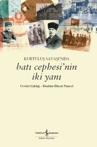 Kurtuluş Savaşı’nda Batı Cephesi’nin İki Yanı 