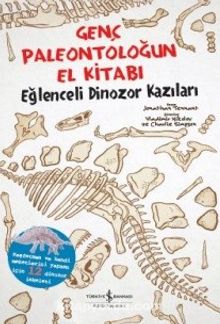Genç Paleontoloğun El Kitabı / Eğlenceli Dinozor Kazıları