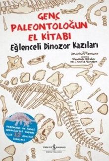 Genç Paleontoloğun El Kitabı / Eğlenceli Dinozor Kazıları