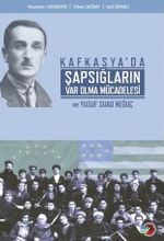 Kafkasya'da Şapsığların Varolma Mücadelesi ve Yusuf Suad Neğuç