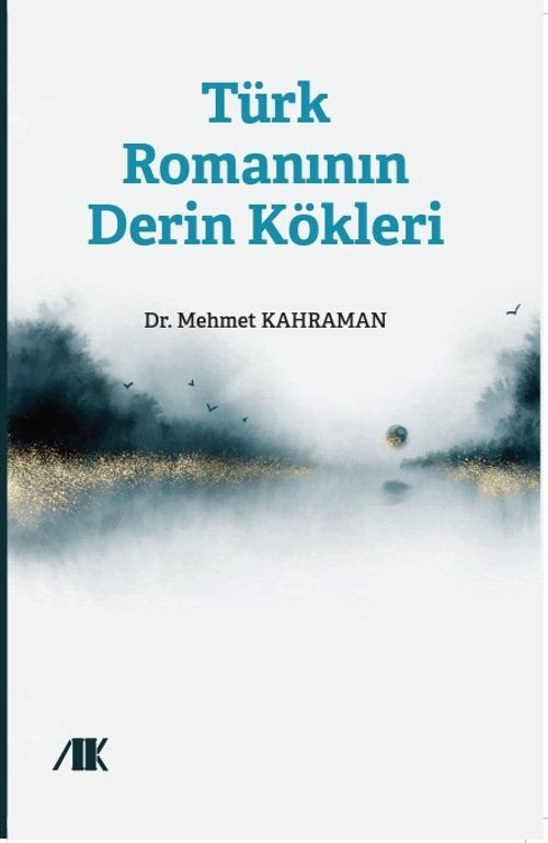 Türk Romanının Derin Kökleri