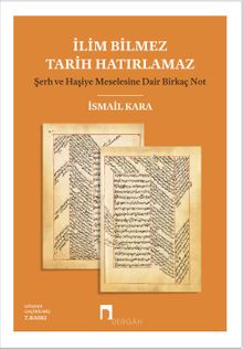 İlim Bilmez Tarih Hatırlamaz & Şerh ve Haşiye Meselesine Dair Birkaç Not